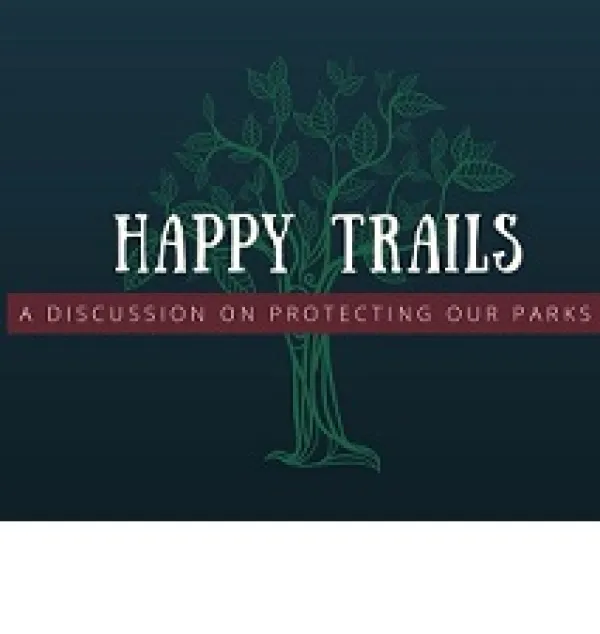 A drawing of a tree in green against a black background and words Happy trails in front in white and below the words A discussion on protecting our parks