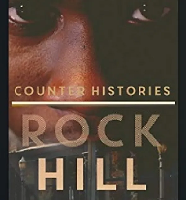 Close up of a black man's face and the words Counter Histories Rock Hill