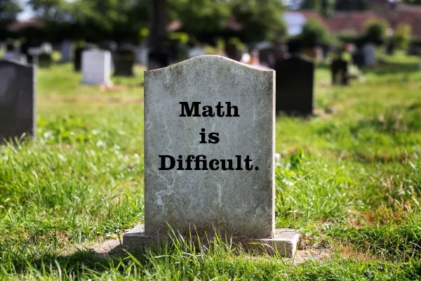 Tombstone with words Math is Difficult