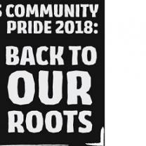 Black background and words Community Pride 2018 Back to Our Roots