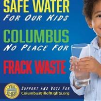Blue background with partial photo of small child holding a glass of water and words Safe water for our kids, Columbus no place for Frack Waste