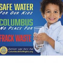 Little boy holding a glass of water to the right and the words Safe water for our kids, Columbus no place for frack waste
