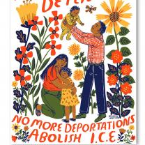 Colorful drawing of mother hugging child and father holding up a baby surrounded by flowers and the words No More Deportations Abolish ICE