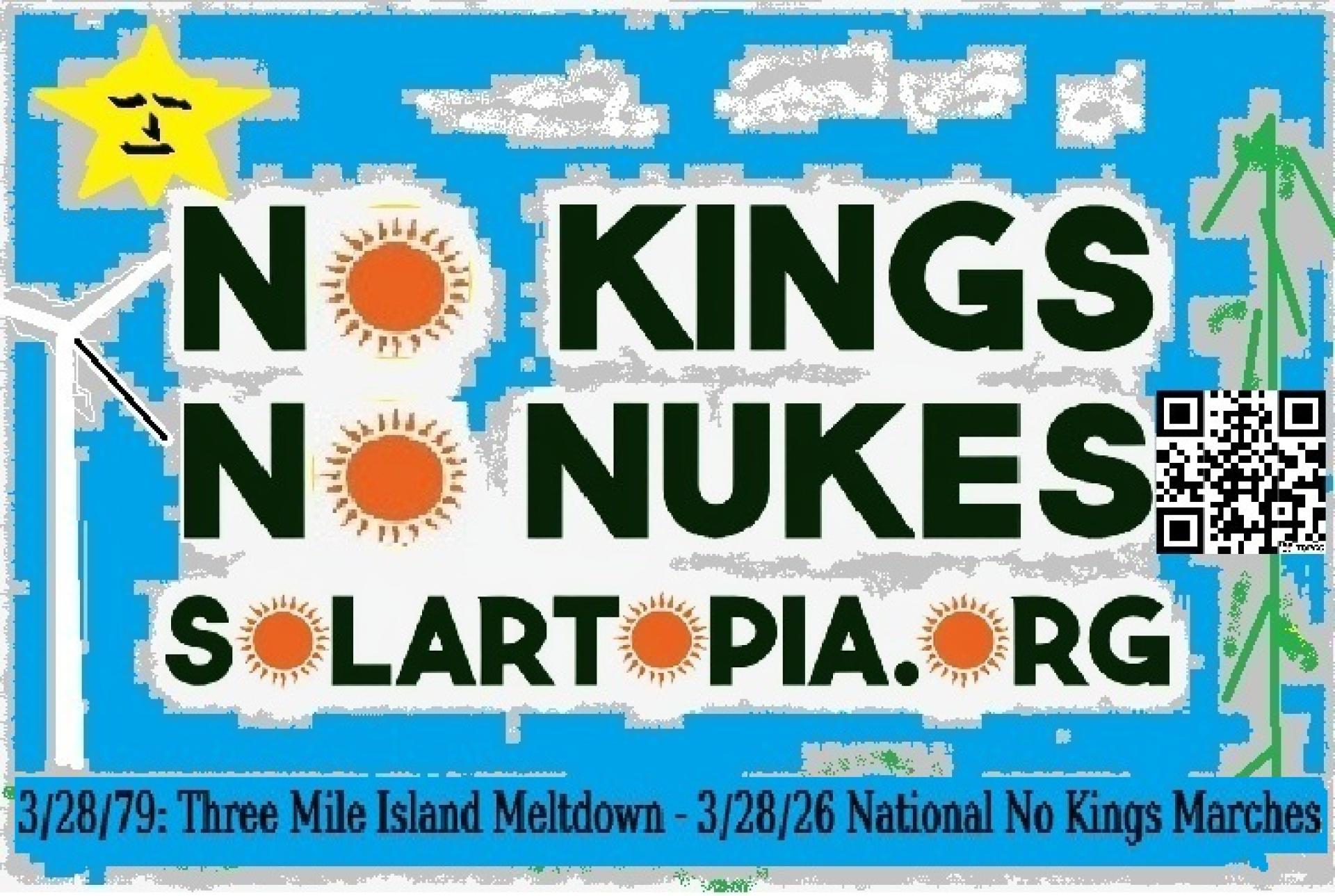 No Kings No Nukes 3 mile island anniv. March 28, 1979/2026