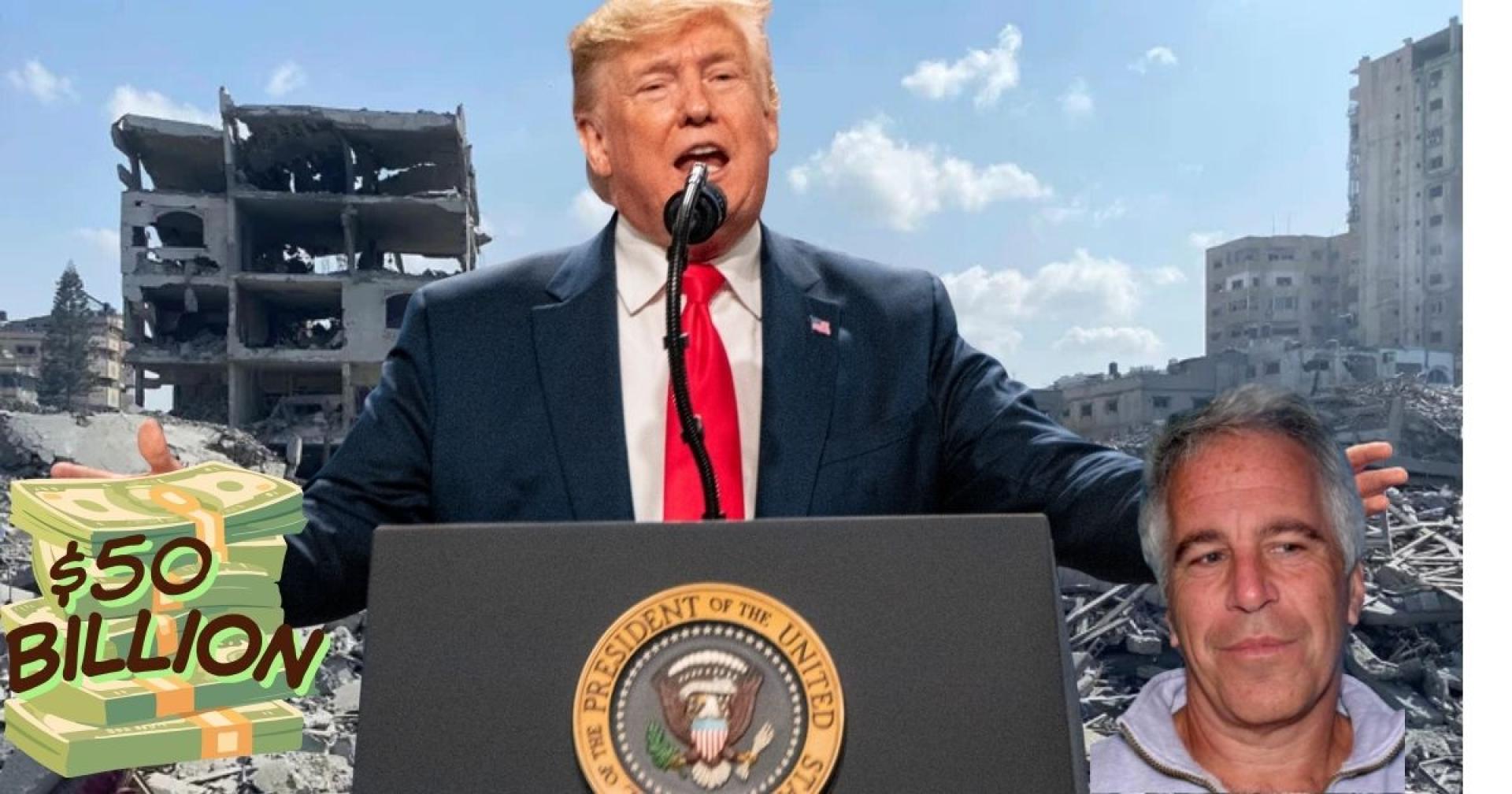 Trump, war scene, Epstein and $50 billion